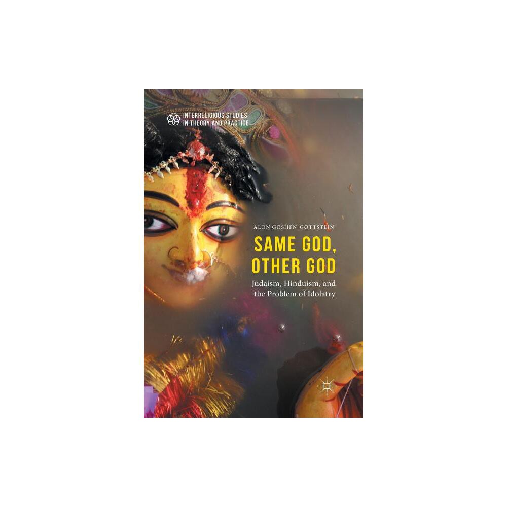 Same God, Other God - (Interreligious Studies in Theory and Practice) by Alon Goshen-Gottstein (Paperback)