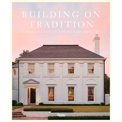Building on Tradition - by  William Curtis & Russell Windham (Hardcover)