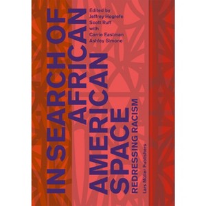 In Search of African American Space - by  Jeffrey Hogrefe & Carrie Eastman & Scott Ruff & Ashley Simone (Paperback) - 1 of 1