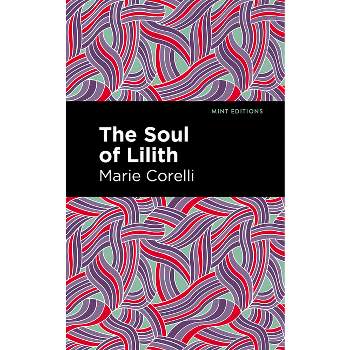 The Soul of Lilith - (Mint Editions (Horrific, Paranormal, Supernatural and Gothic Tales)) by  Marie Corelli (Paperback)
