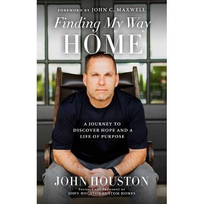 Finding My Way Home - by  John Houston (Hardcover)