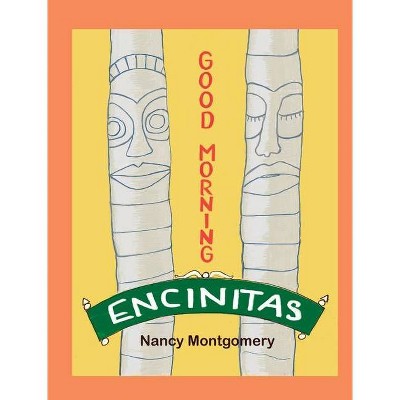 Good Morning Encinitas - by  Nancy Montgomery (Hardcover)