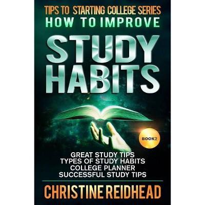 How to Improve Study Habits - by  Christine Reidhead (Paperback)