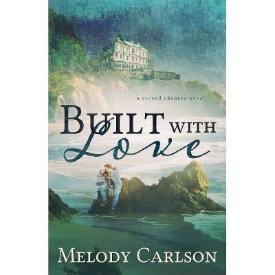 Built with Love - by  Melody Carlson (Paperback)