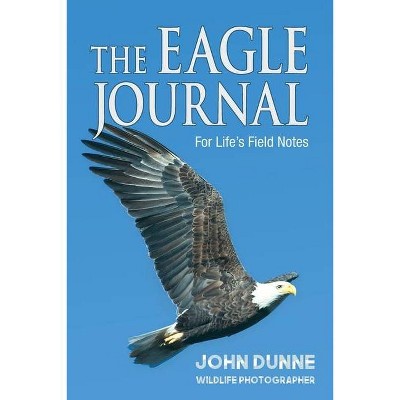 The Eagle Journal - by  John Dunne (Paperback)