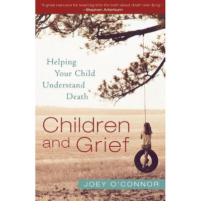 Children and Grief - by  O'Connor Joey (Paperback)