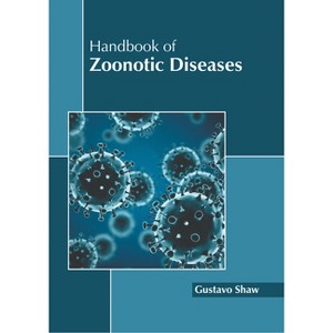 Handbook of Zoonotic Diseases - by  Gustavo Shaw (Hardcover) - 1 of 1