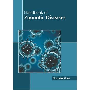 Handbook of Zoonotic Diseases - by  Gustavo Shaw (Hardcover)