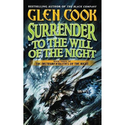 Surrender to the Will of the Night - by  Glen Cook (Paperback)