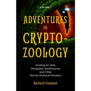 Adventures in Cryptozoology - by  Richard Freeman (Paperback) - 1 of 1