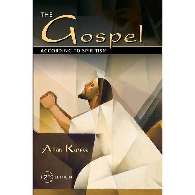 The Gospel According to Spiritism - by  Allan Kardec (Paperback)