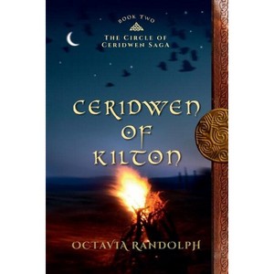 Ceridwen of Kilton - (Circle of Ceridwen Saga) by Octavia Randolph - 1 of 1