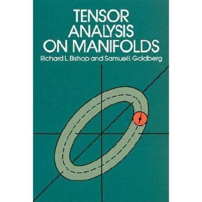  Tensor Analysis on Manifolds - (Dover Books on Mathematics) by  Richard L Bishop & Samuel I Goldberg (Paperback) 