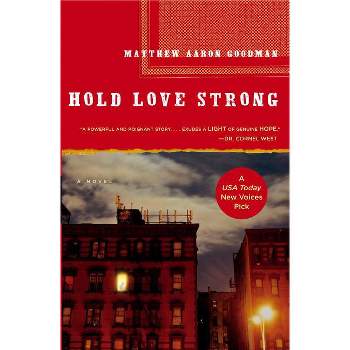 Hold Love Strong - by  Matthew Aaron Goodman (Paperback)