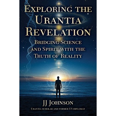 Exploring the Urantia Revelation - by  Jj Johnson (Hardcover)