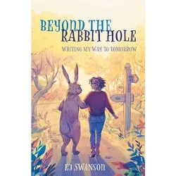 Beyond the Rabbit Hole - by  Ej Swanson (Paperback)