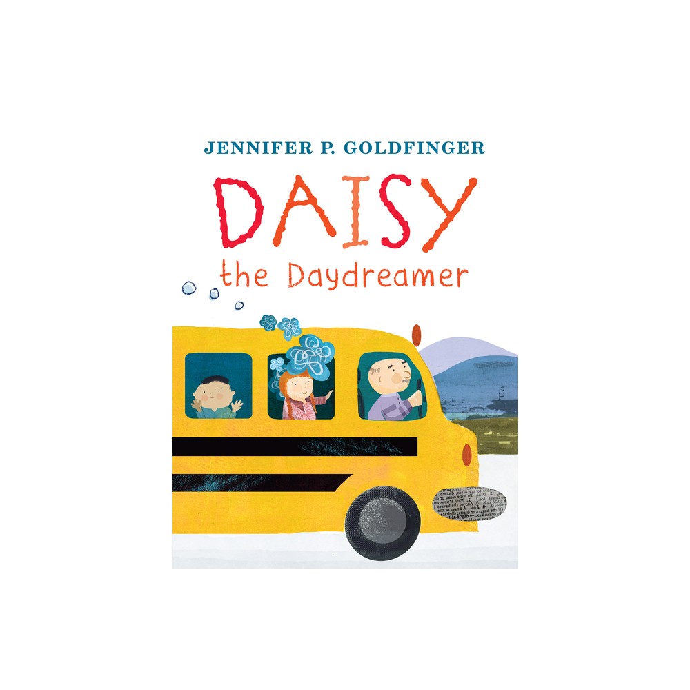 Daisy the Daydreamer - by Jennifer P Goldfinger (Hardcover)