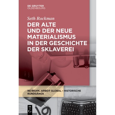 Der alte und der neue Materialismus in der Geschichte der Sklaverei - (RE: Work Lectures) by  Seth Rockman (Paperback)
