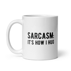 Crazy Dog T-Shirts Sarcasm Its How I Hug Mug Funny Introvert Loner Novelty Cup-11oz - 1 of 4