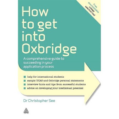 How to Get Into Oxbridge - (Elite Students) by  Christopher See (Paperback)