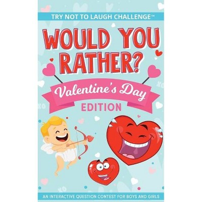 The Try Not to Laugh Challenge - Would You Rather? - Valentine's Day Edition - by  Crazy Corey (Paperback)