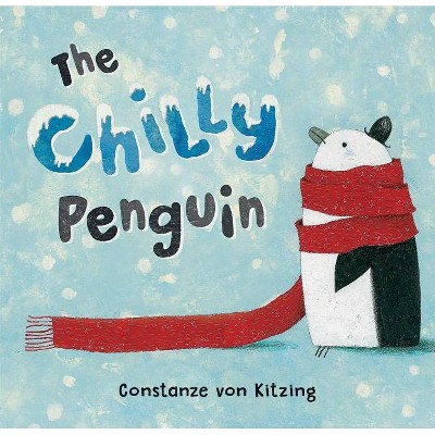 Chilly Penguin - by  Constanze Von Kitzing (Board Book)