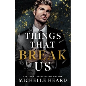 Things That Break Us - by  Michelle Heard (Paperback) - 1 of 1