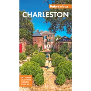 Fodor's InFocus Charleston - (Full-Color Travel Guide) 7th Edition by  Fodor's Travel Guides (Paperback) - 1 of 1