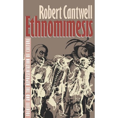 Ethnomimesis - by  Robert S Cantwell (Paperback)