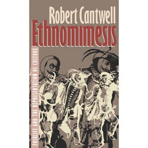 Ethnomimesis - by  Robert S Cantwell (Paperback) - 1 of 1