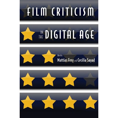 Film Criticism in the Digital Age - by  Mattias Frey (Paperback)