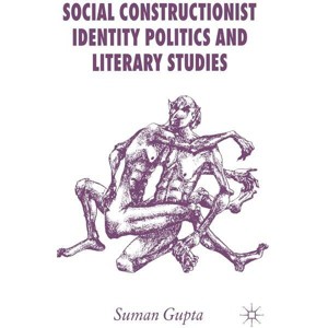 Social Constructionist Identity Politics and Literary Studies - Annotated by  S Gupta (Hardcover) - 1 of 1