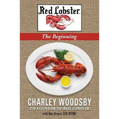 Red Lobster...The Beginning - by  Charley Woodsby & Dan Drayer (Paperback)