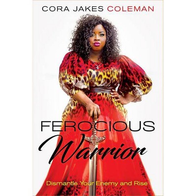 Ferocious Warrior - by  Cora Jakes Coleman (Hardcover)