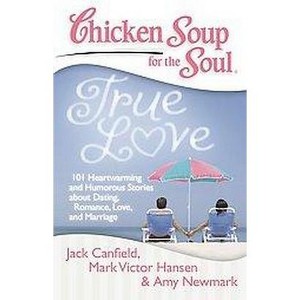 Chicken Soup for the Soul True Love ( Chicken Soup for the Soul) (Paperback) by Jack Canfield - 1 of 1