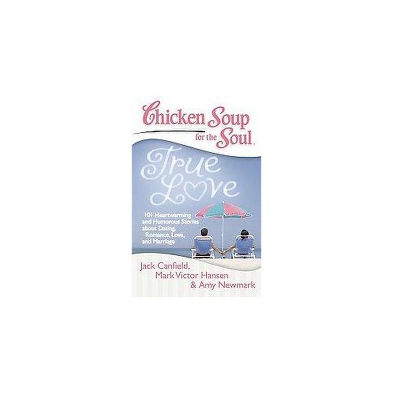 Chicken Soup for the Soul True Love ( Chicken Soup for the Soul) (Paperback) by Jack Canfield, 1 of 2