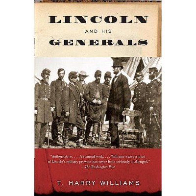 Lincoln and His Generals - (Vintage Civil War Library) by  T Harry Williams (Paperback)