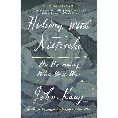 Hiking with Nietzsche - by  John Kaag (Paperback)