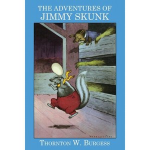 The Adventures of Jimmy Skunk - by  Thornton W Burgess (Paperback) - 1 of 1