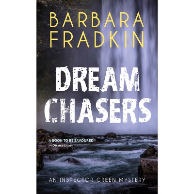 Dream Chasers - (Inspector Green Mystery) 2nd Edition by  Barbara Fradkin (Paperback)