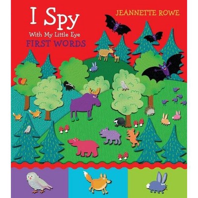 First Words - (I Spy with My Little Eye... Books) by  Jeanette Rowe (Board Book)