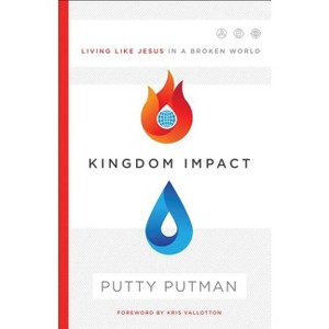 Kingdom Impact - by  Putty Putman (Paperback) - 1 of 1