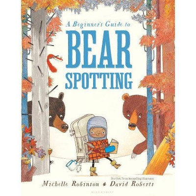 A Beginner's Guide to Bear Spotting - by  Michelle Robinson (Hardcover)