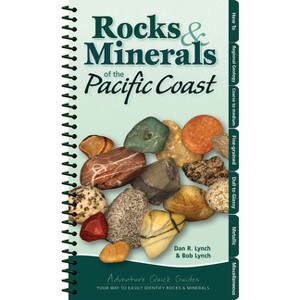 Rocks & Minerals of the Pacific Coast - (Adventure Quick Guides) by  Dan R Lynch & Bob Lynch (Spiral Bound) - 1 of 1