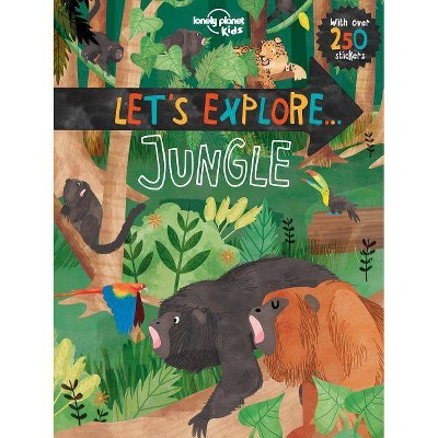 Let's Explore... Jungle 1 - (Lonely Planet Kids) by  Lonely Planet Kids & Jen Feroze (Paperback)