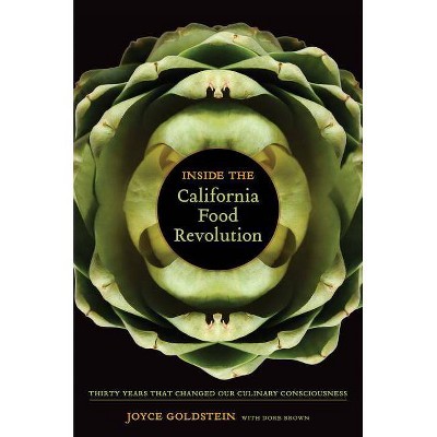 Inside the California Food Revolution, 44 - (California Studies in Food and Culture) by  Joyce Goldstein (Hardcover)