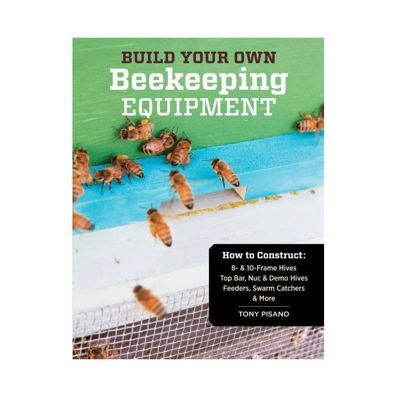 Build Your Own Beekeeping Equipment - by  Tony Pisano (Paperback), 1 of 2