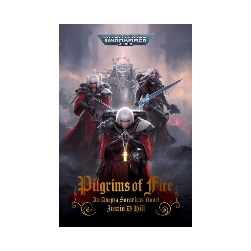 Pilgrims of Fire - (Warhammer 40,000) by  Justin D Hill (Paperback), 1 of 2