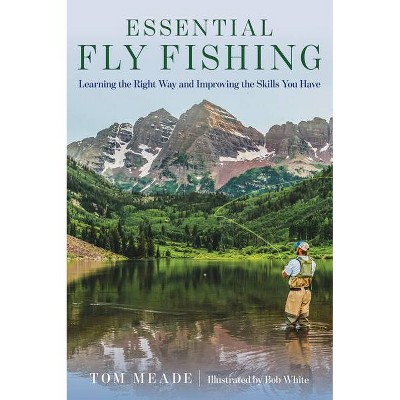 Essential Fly Fishing - by  Tom Meade (Paperback)