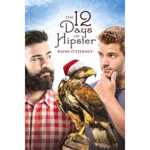 The 12 Days of Hipster - (Avona Tales) by  Raine O'Tierney (Paperback) - 1 of 1